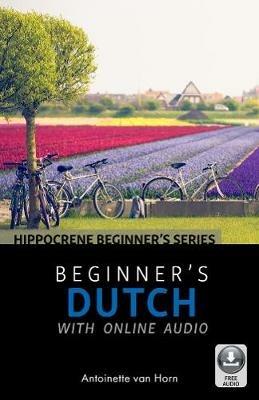 Beginner's Dutch with Online Audio - Antoinette van Horn - cover