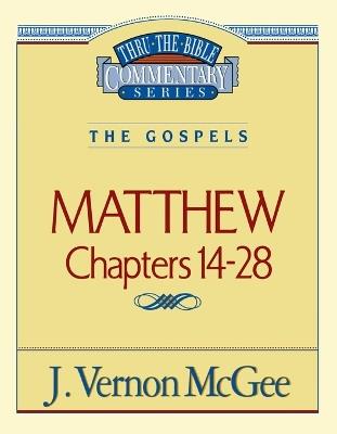 Thru the Bible Vol. 35: The Gospels (Matthew 14-28) - J. Vernon McGee - cover