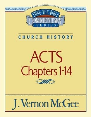 Thru the Bible Vol. 40: Church History (Acts 1-14) - J. Vernon McGee - cover