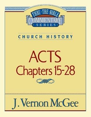 Thru the Bible Vol. 41: Church History (Acts 15-28) - J. Vernon McGee - cover