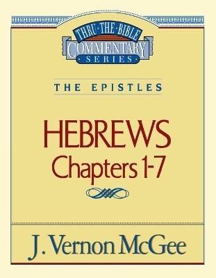Thru the Bible Vol. 51: The Epistles (Hebrews 1-7) - J. Vernon McGee - cover