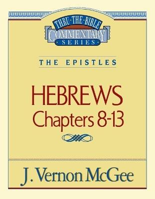 Thru the Bible Vol. 52: The Epistles (Hebrews 8-13) - J. Vernon McGee - cover