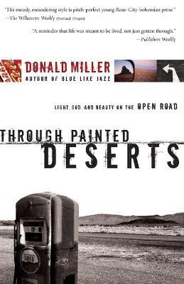 Through Painted Deserts: Light, God, and Beauty on the Open Road - Donald Miller - cover