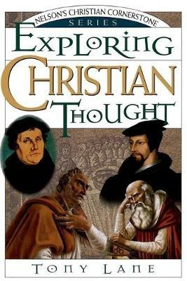 Exploring Christian Thought: Nelson's Christian Cornerstone Series - Tony Lane - cover