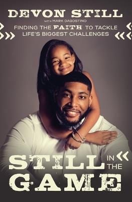 Still in the Game: Finding the Faith to Tackle Life's Biggest Challenges - Devon Still - cover