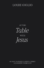 At the Table with Jesus: 66 Days to Draw Closer to Christ and Fortify Your Faith