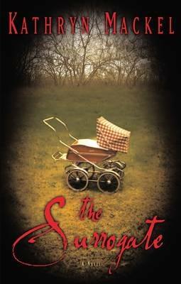 The Surrogate: A Novel - Kathryn Mackel - cover