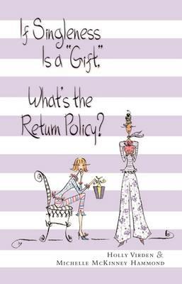 If Singleness Is a Gift, What's the Return Policy? - Holly Virden,Michelle McKinney Hammond - cover