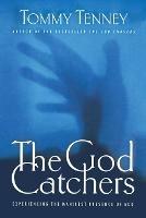 The God Catchers: Experiencing the Manifest Presence of God - Tommy Tenney - cover