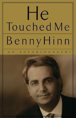 He Touched Me: An Autobiography - Benny Hinn - cover