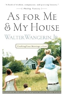 As For Me and My House: Crafting Your Marriage to Last - Walter Wangerin Jr. - cover