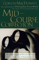 Mid-Course Correction: Re-Odering Your Private World for the Next Part of Your Journey