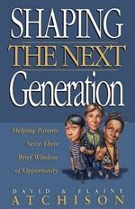 Shaping the Next Generation: Helping Parents Seize Their Brief Window of Opportunity