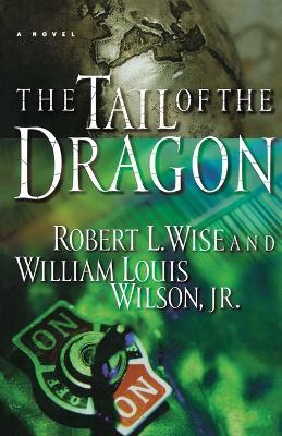 The Tail of the Dragon: A Novel - Robert Wise,William Wilson - cover