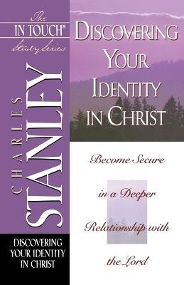 The In Touch Study Series: Discovering Your Identity In Christ - Charles F. Stanley - cover