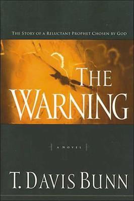 The Warning: The Story of a Reluctant Prophet Chosen by God - Davis Bunn - cover