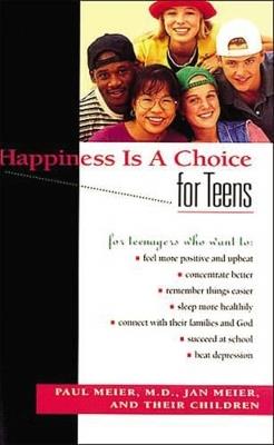 Happiness Is A Choice For Teens - Paul Meier - cover