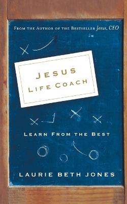Jesus, Life Coach: Learn from the Best - Laurie Beth Jones - cover