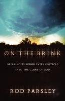 On the Brink: Breaking Through Every Obstacle into the Glory of God - Rod Parsley - cover