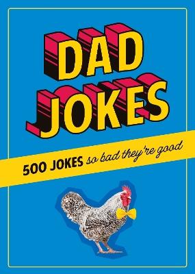 Dad Jokes: 500 Jokes So Bad They're Good - Editors of Chartwell Books - cover
