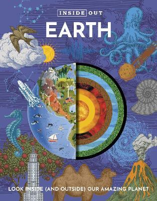 Inside Out Earth: Look Inside (and Outside) Our Amazing Planet - Editors of Chartwell Books - cover