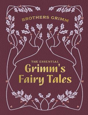 The Essential Grimm's Fairy Tales - Brothers Grimm - cover