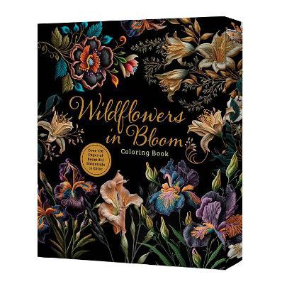 Wildflowers in Bloom Coloring Book: Over 150 Pages of Beautiful Botanicals to Color with Stunning Sprayed Edges - Editors of Chartwell Books - cover