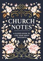 Church Notes: A Guided Book to Log Your Inner Thoughts