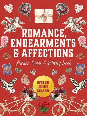 Romance, Endearments & Affections Sticker, Color & Activity Book: Over 500 Unique Stickers - Editors of Chartwell Books - cover