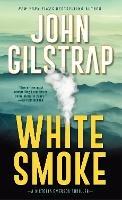 White Smoke: An Action-Packed Survival Thriller - John Gilstrap - cover