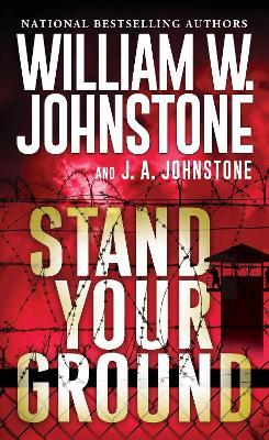 Stand Your Ground - William W. Johnstone,J.A. Johnstone - cover