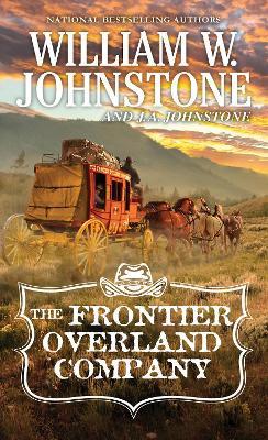 The Frontier Overland Company - William W. Johnstone,J.A. Johnstone - cover