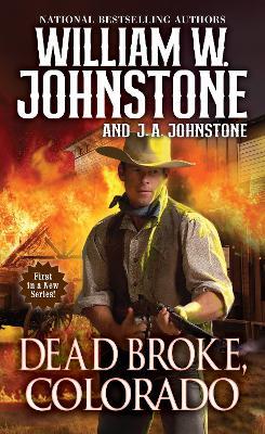 Dead Broke, Colorado - William W. Johnstone,J.A. Johnstone - cover
