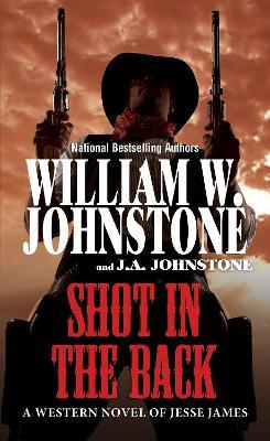 Shot in the Back - William W. Johnstone,J.A. Johnstone - cover