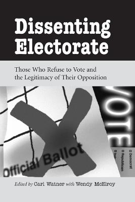 Dissenting Electorate: Those Who Refuse to Vote and the Legitimacy of Their Opposition - cover