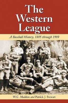 The Western League: A Baseball History, 1885 through 1999 - W.C. Madden,Patrick J. Stewart - cover
