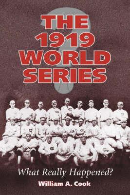 The 1919 World Series: What Really Happened? - William A. Cook - cover