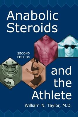 Anabolic Steroids and the Athlete - William N. Taylor - cover