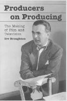 Producers on Producing: The Making of Film and Television