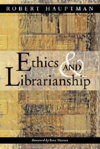 Ethics and Librarianship - Robert Hauptman - cover