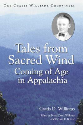 Tales from Sacred Wind: Coming of Age in Appalachia. The Cratis Williams Chronicles. - Cratis D. Williams - cover