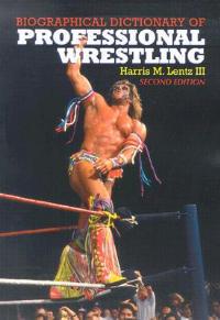 Biographical Dictionary of Professional Wrestling, 2d ed. - Harris M. Lentz - cover