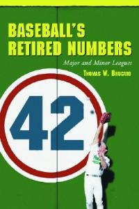Baseball's Retired Numbers: Major and Minor Leagues - Thomas W. Brucato - cover