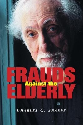Frauds Against the Elderly - Charles C. Sharpe - cover