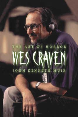 Wes Craven: The Art of Horror - John Kenneth Muir - cover