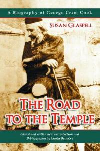 The Road to the Temple: A Biography of George Cram Cook - Susan Glaspell - cover