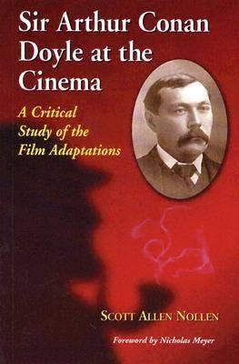 Sir Arthur Conan Doyle at the Cinema: A Critical Study of the Film Adaptations - Scott Allen Nollen - cover
