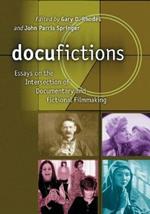 Docufictions: Essays on the Intersection of Documentary and Fictional Filmmaking