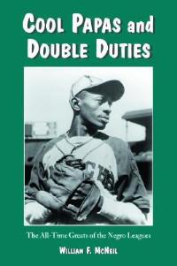 Cool Papas and Double Duties: The All-Time Greats of the Negro Leagues - William F. McNeil - cover