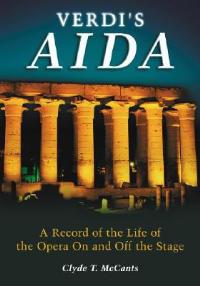 Verdi's Aida: The Record of Its Life on and Off the Stage - Clyde T. McCants - cover